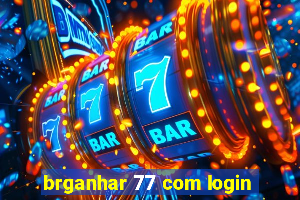 brganhar 77 com login